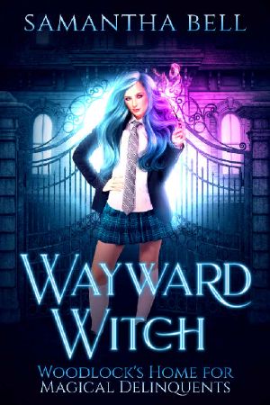 [Woodlock’s Home for Magical Delinquents 01] • Wayward Witch